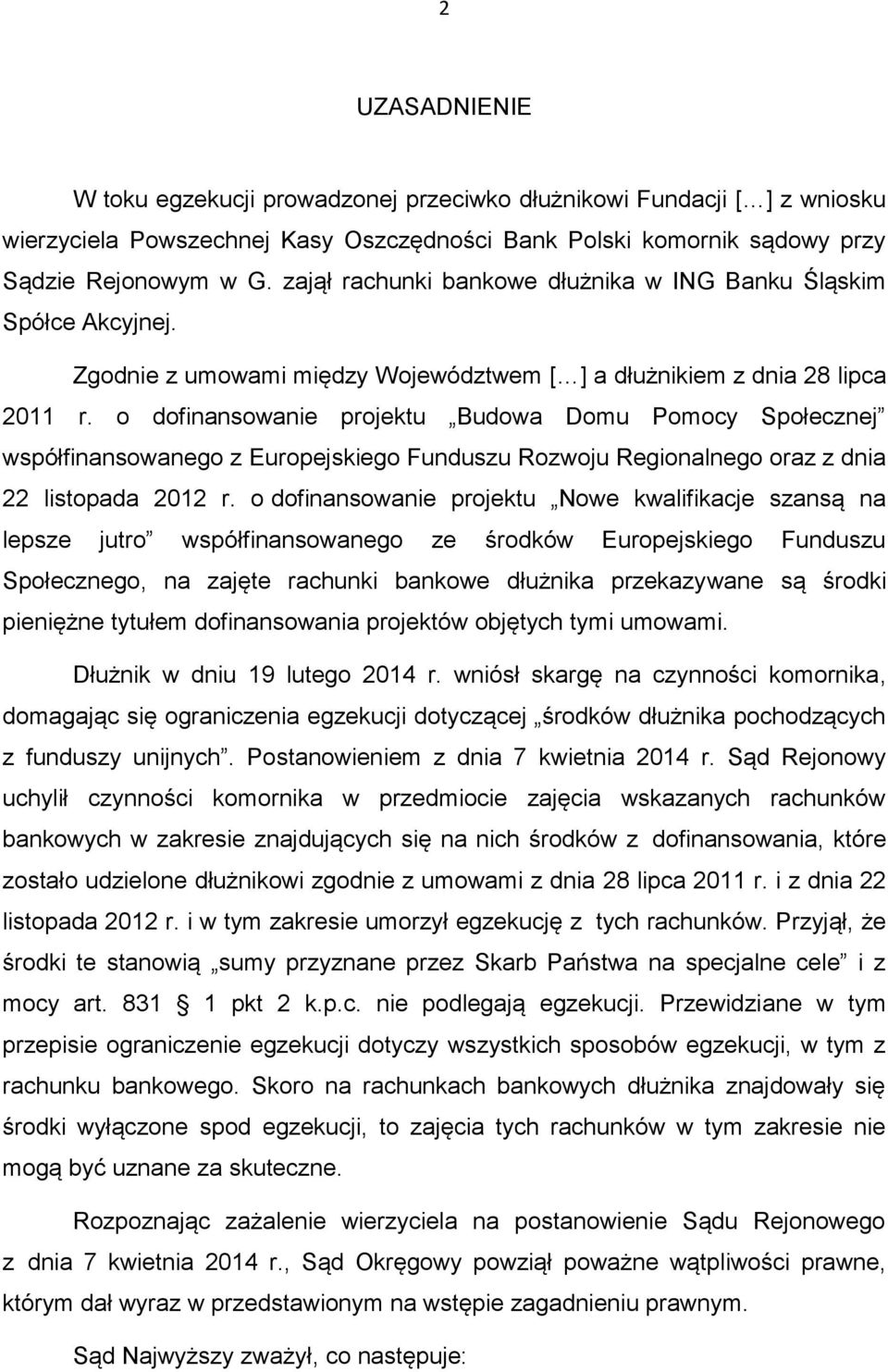 o dofinansowanie projektu Budowa Domu Pomocy Społecznej współfinansowanego z Europejskiego Funduszu Rozwoju Regionalnego oraz z dnia 22 listopada 2012 r.