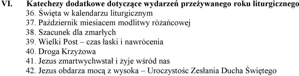 Szacunek dla zmarłych 39. Wielki Post czas łaski i nawrócenia 40. Droga Krzyżowa 41.