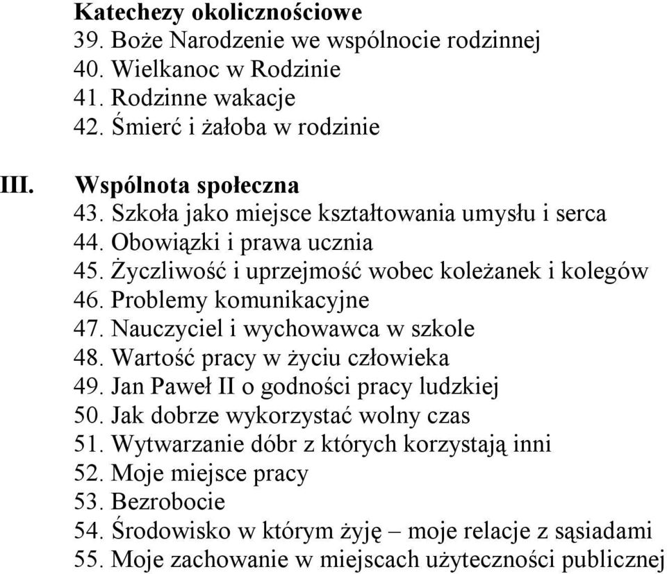 Problemy komunikacyjne 47. Nauczyciel i wychowawca w szkole 48. Wartość pracy w życiu człowieka 49. Jan Paweł II o godności pracy ludzkiej 50.