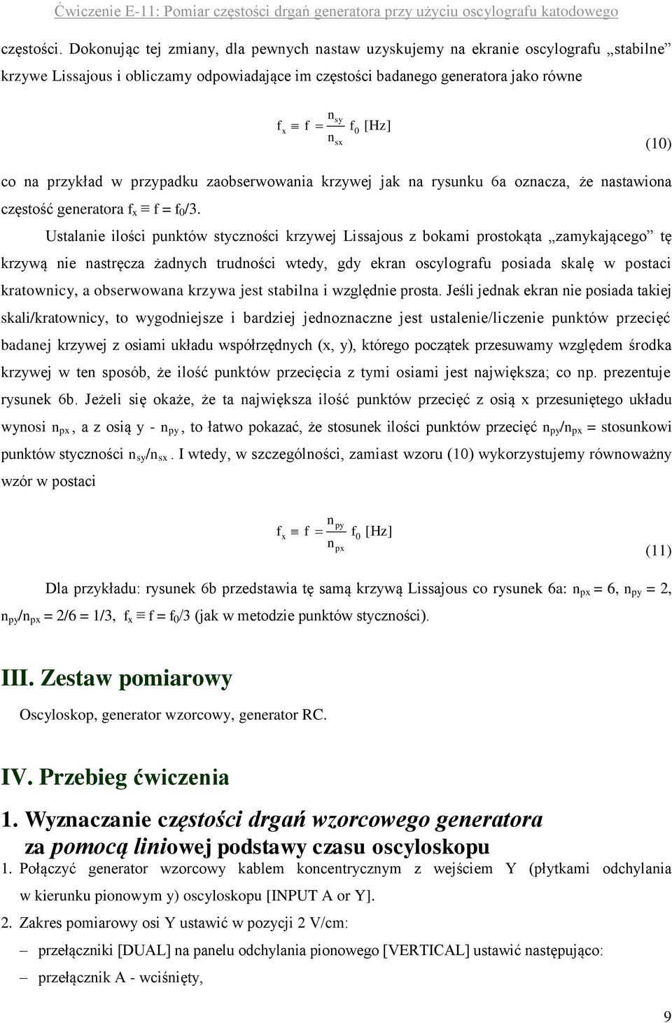 przykład w przypadku zaobserwowania krzywej jak na rysunku 6a oznacza, że nastawiona częstość generatora x = 0 /3.