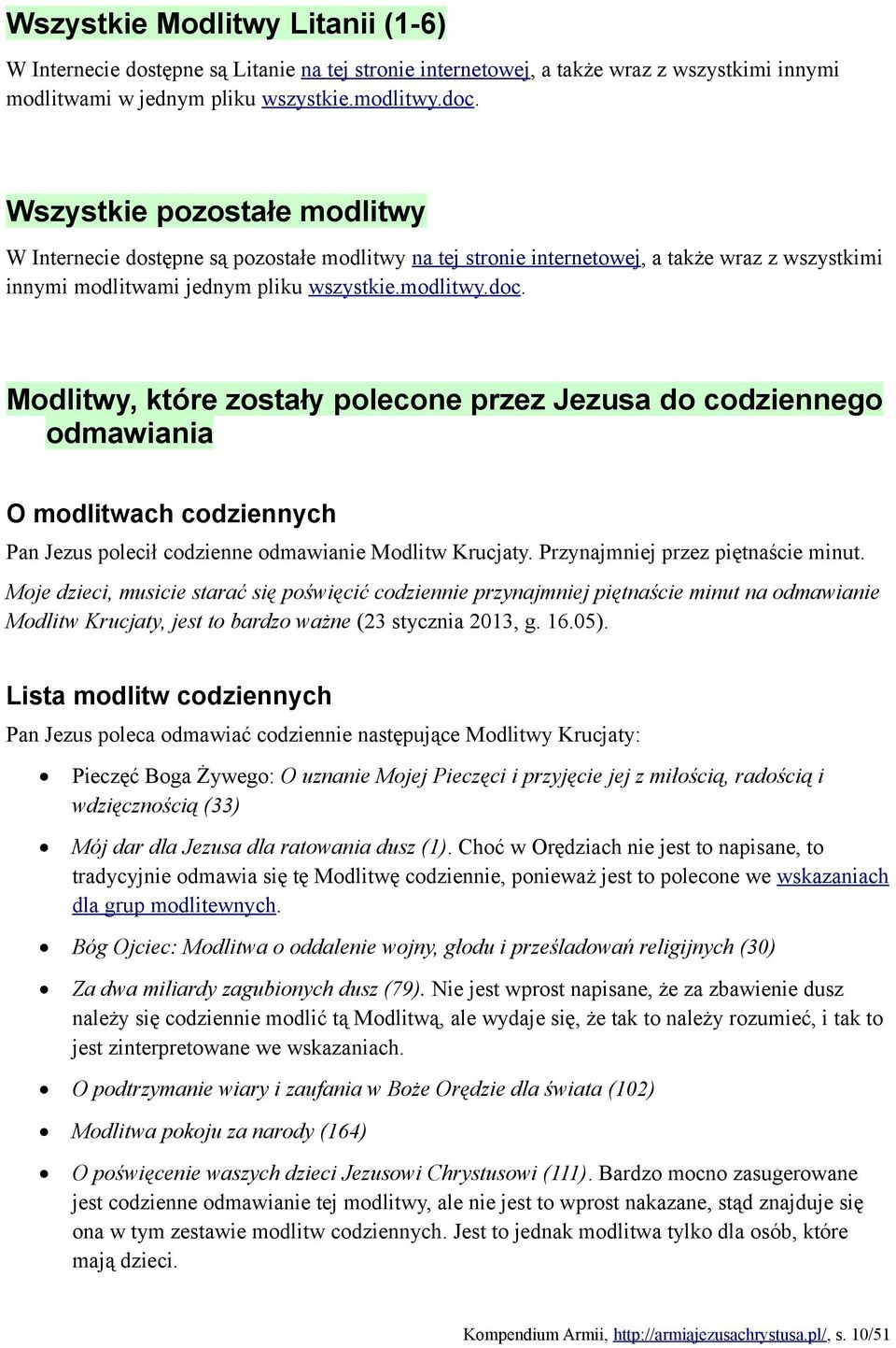 Modlitwy, które zostały polecone przez Jezusa do codziennego odmawiania O modlitwach codziennych Pan Jezus polecił codzienne odmawianie Modlitw Krucjaty. Przynajmniej przez piętnaście minut.