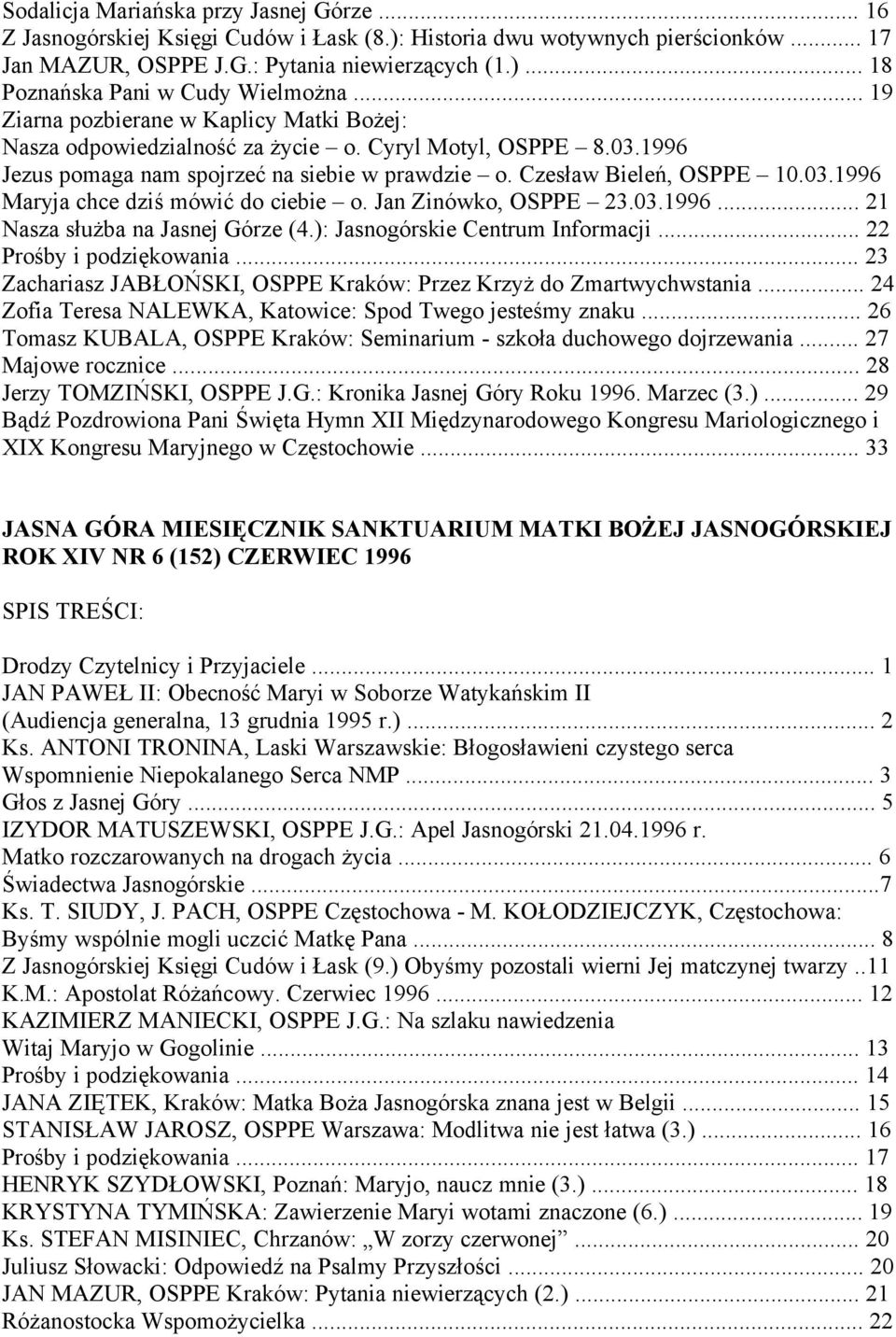 Jan Zinówko, OSPPE 23.03.1996... 21 Nasza służba na Jasnej Górze (4.): Jasnogórskie Centrum Informacji... 22 Prośby i podziękowania.