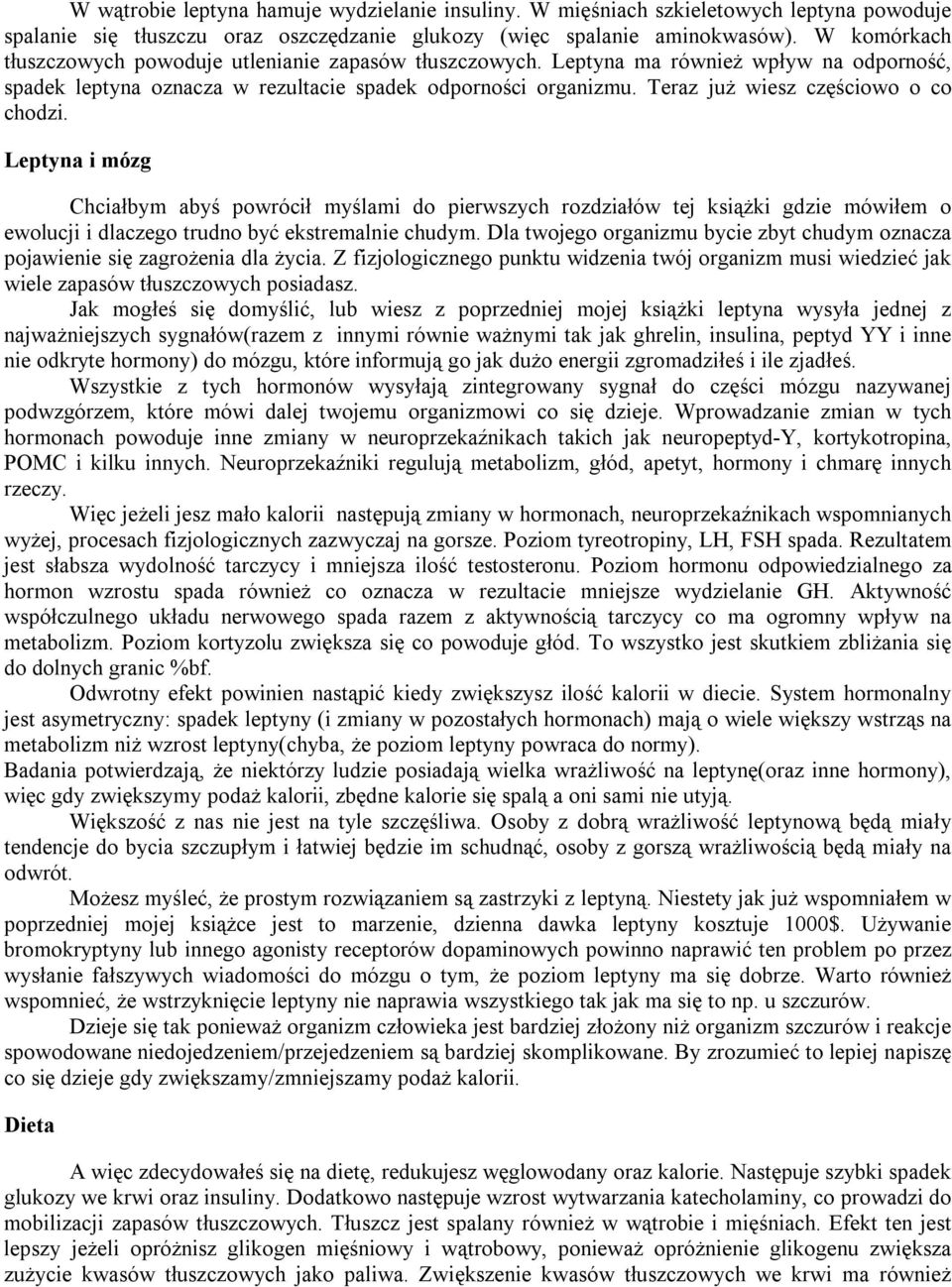 Teraz już wiesz częściowo o co chodzi. Leptyna i mózg Chciałbym abyś powrócił myślami do pierwszych rozdziałów tej książki gdzie mówiłem o ewolucji i dlaczego trudno być ekstremalnie chudym.