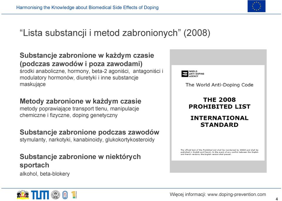 w każdym czasie metody poprawiające transport tlenu, manipulacje chemiczne i fizyczne, doping genetyczny Substancje zabronione