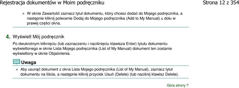 Wyświetl Mój podręcznik Po dwukrotnym kliknięciu (lub zaznaczeniu i naciśnięciu klawisza Enter) tytułu dokumentu wyświetlonego w oknie Lista Mojego podręcznika (List of