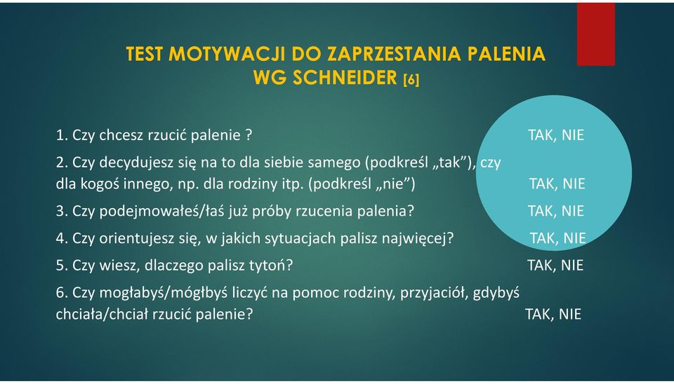 (podkreśl nie ) TAK, NIE 3. Czy podejmowałeś/łaś już próby rzucenia palenia? TAK, NIE 4.