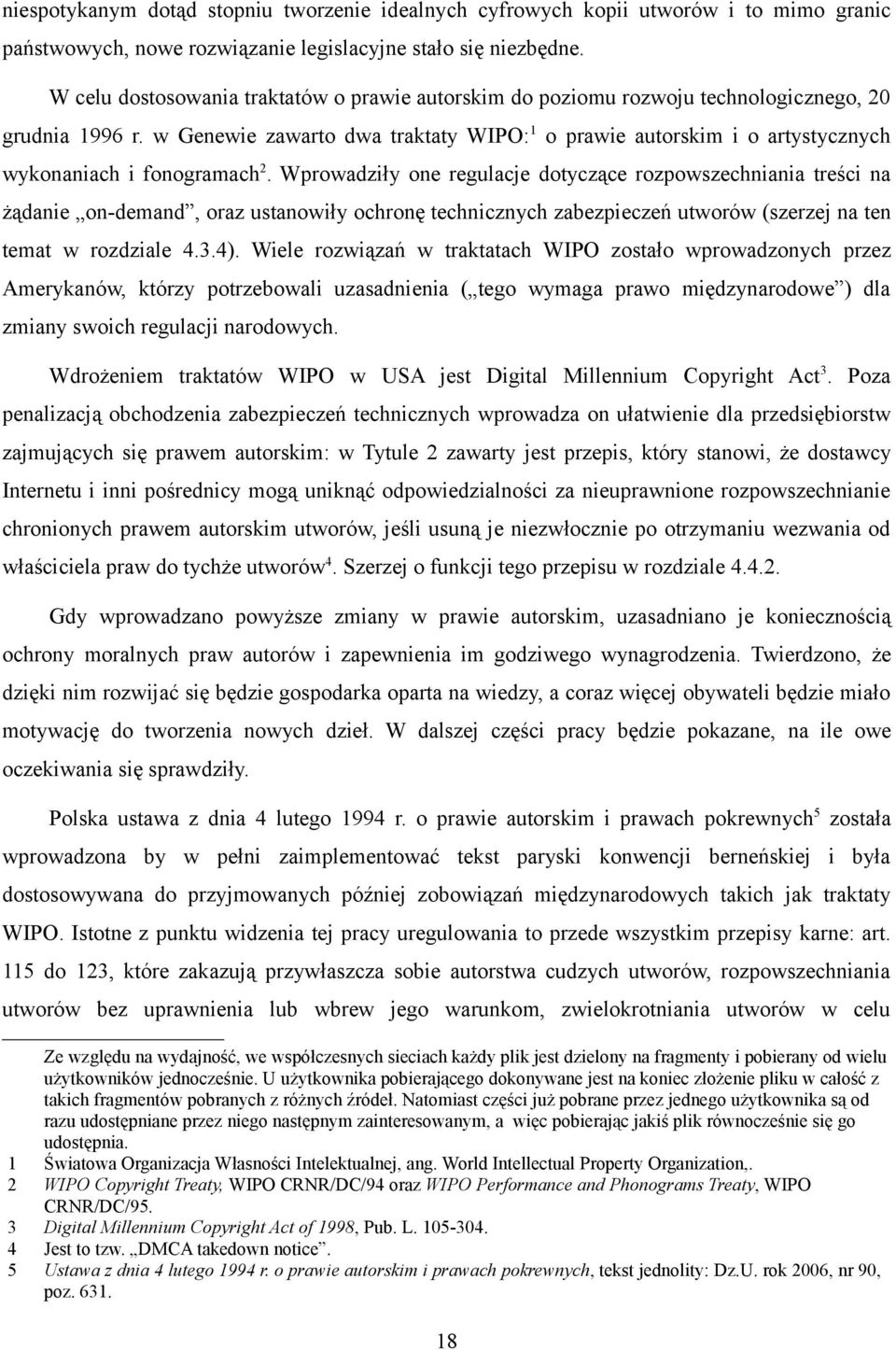 w Genewie zawarto dwa traktaty WIPO: 1 o prawie autorskim i o artystycznych wykonaniach i fonogramach 2.