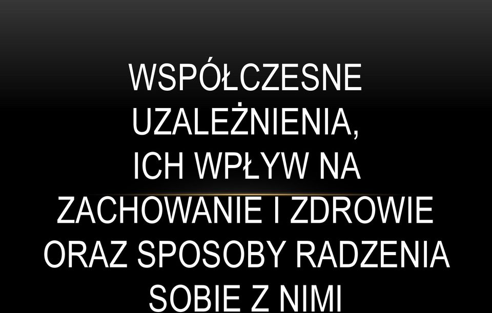 NA ZACHOWANIE I ZDROWIE