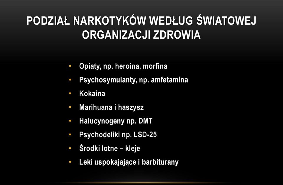 amfetamina Kokaina Marihuana i haszysz Halucynogeny np.