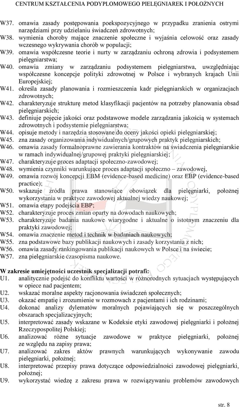 omawia współczesne teorie i nurty w zarządzaniu ochroną zdrowia i podsystemem pielęgniarstwa; W40.