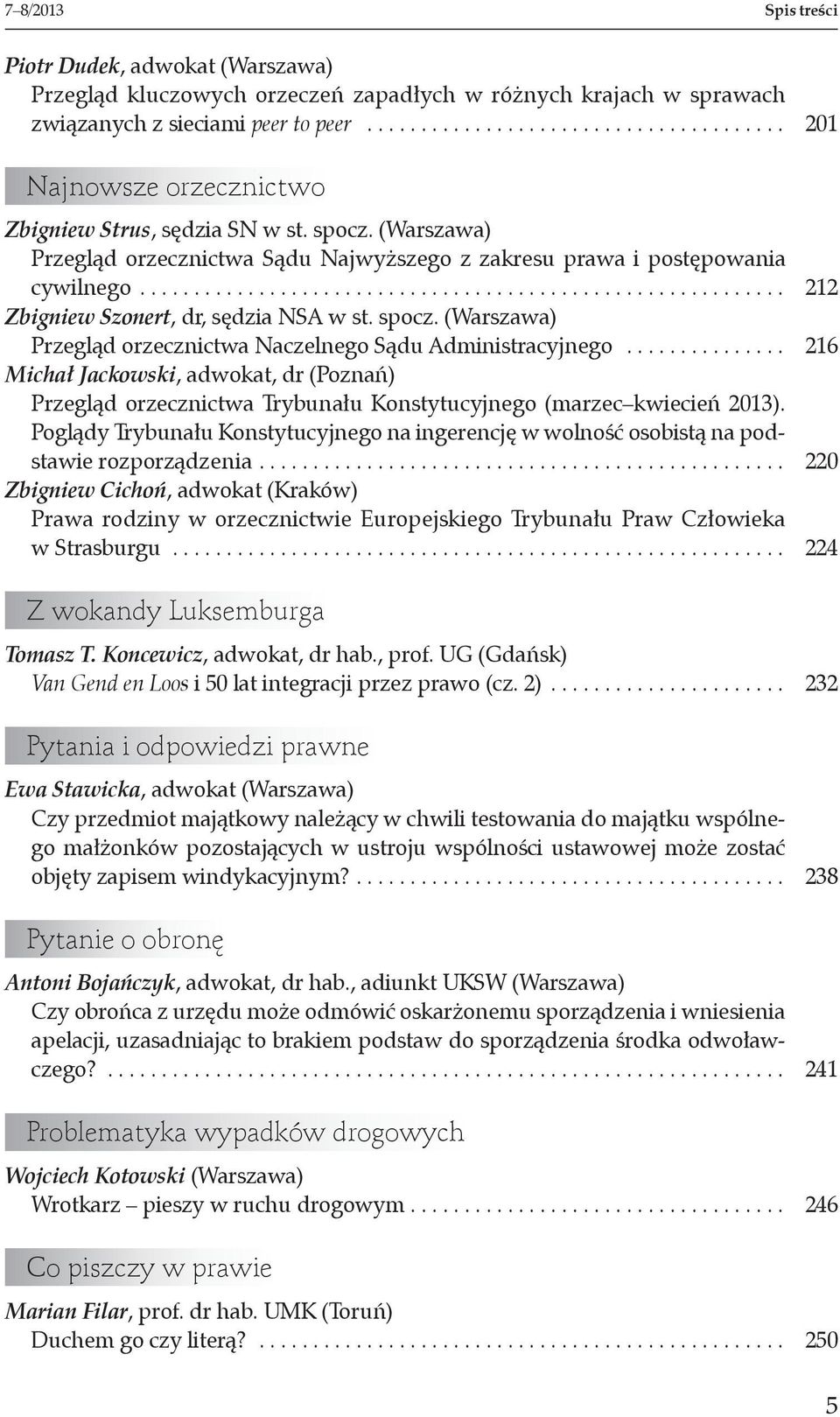 ........................................................... 212 Zbigniew Szonert, dr, sędzia NSA w st. spocz. (Warszawa) Przegląd orzecznictwa Naczelnego Sądu Administracyjnego.