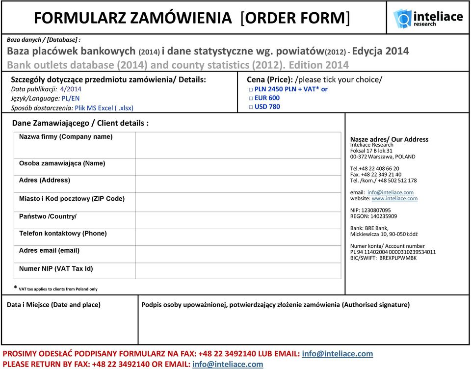 Edition 2014 Szczegóły dotyczące przedmiotu zamówienia/ Details: Data publikacji: 4/2014 Język/Language: PL/EN Sposób dostarczenia: Plik MS Excel (.