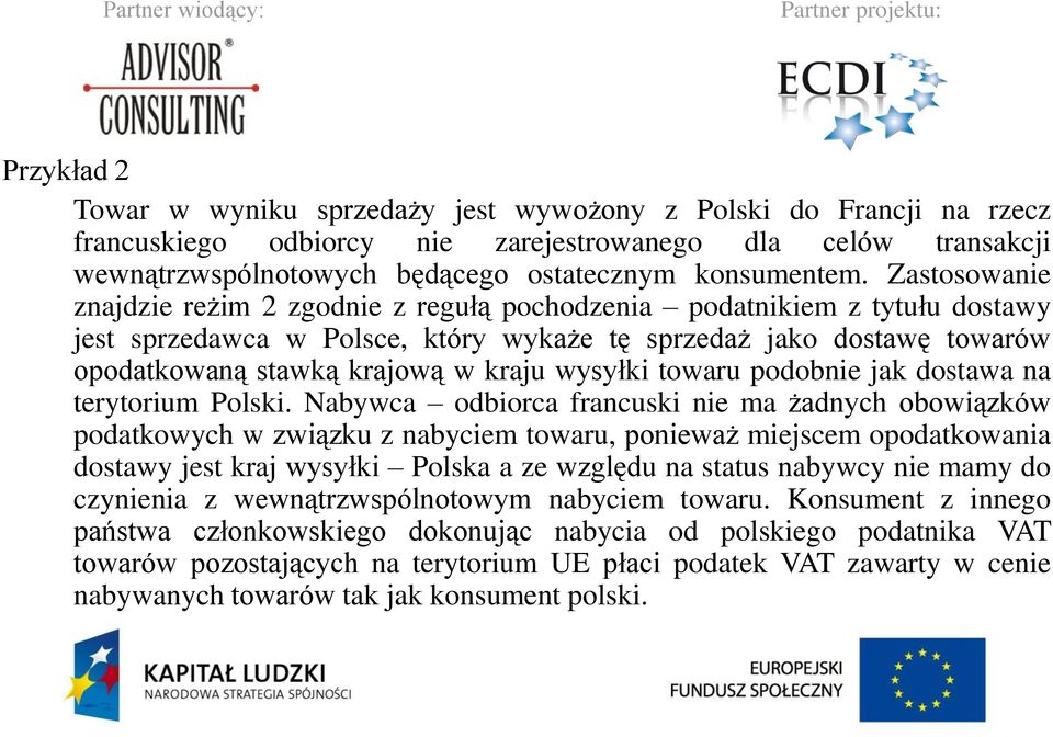 wysyłki towaru podobnie jak dostawa na terytorium Polski.