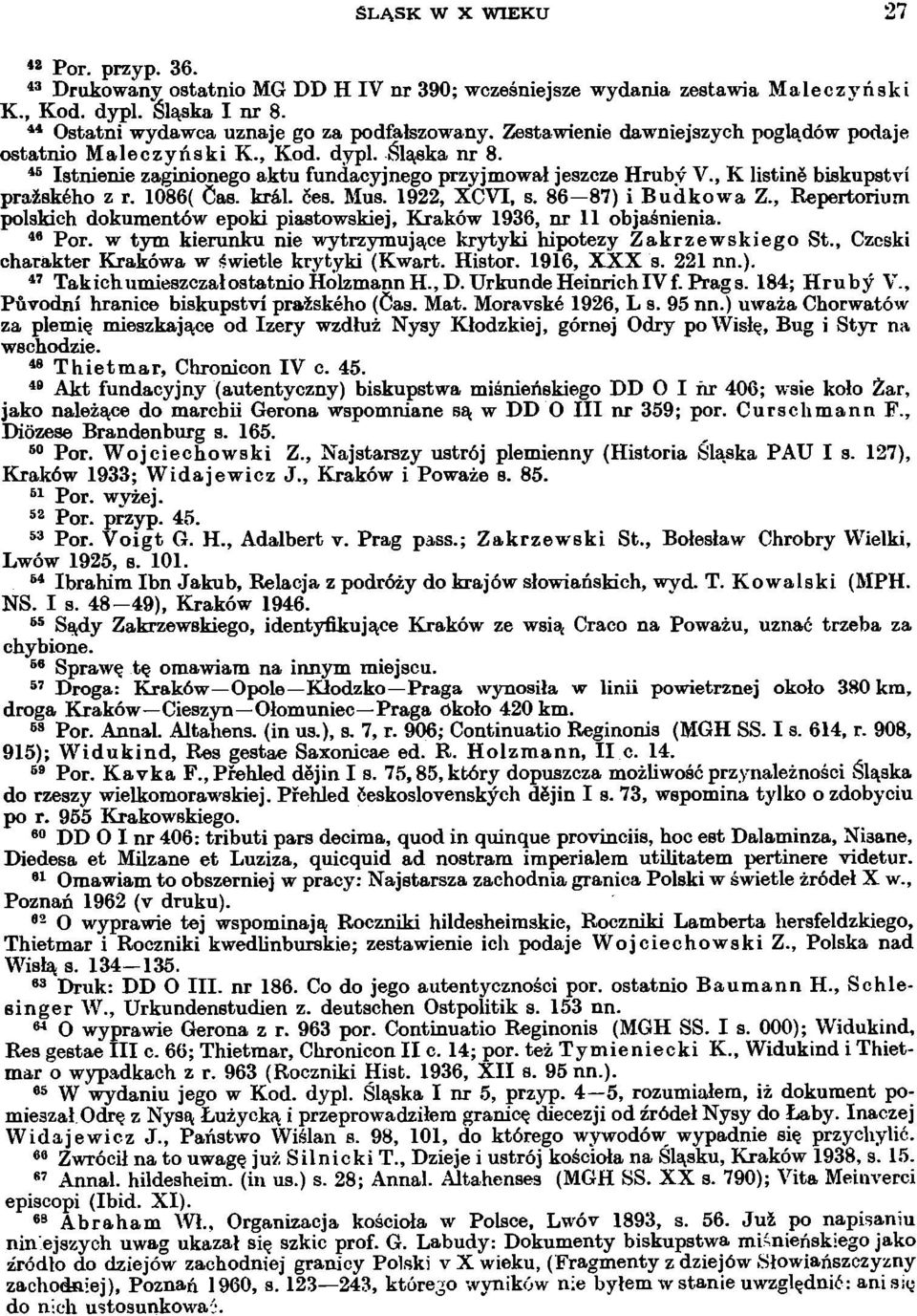 1086( Ćas. kral. 6es. Mus. 1922, XCVI, s. 86 87) i Budkowa Z., Repertorium polskich dokumentów epoki piastowskiej, Kraków 1936, nr 11 objaśnienia. 4 6 Por.