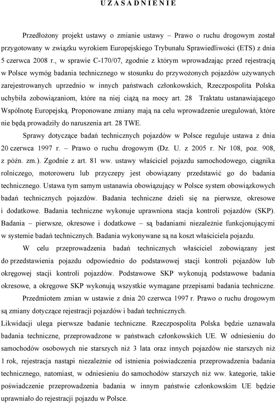 członkowskich, Rzeczpospolita Polska uchybiła zobowiązaniom, które na niej ciążą na mocy art. 28 Traktatu ustanawiającego Wspólnotę Europejską.