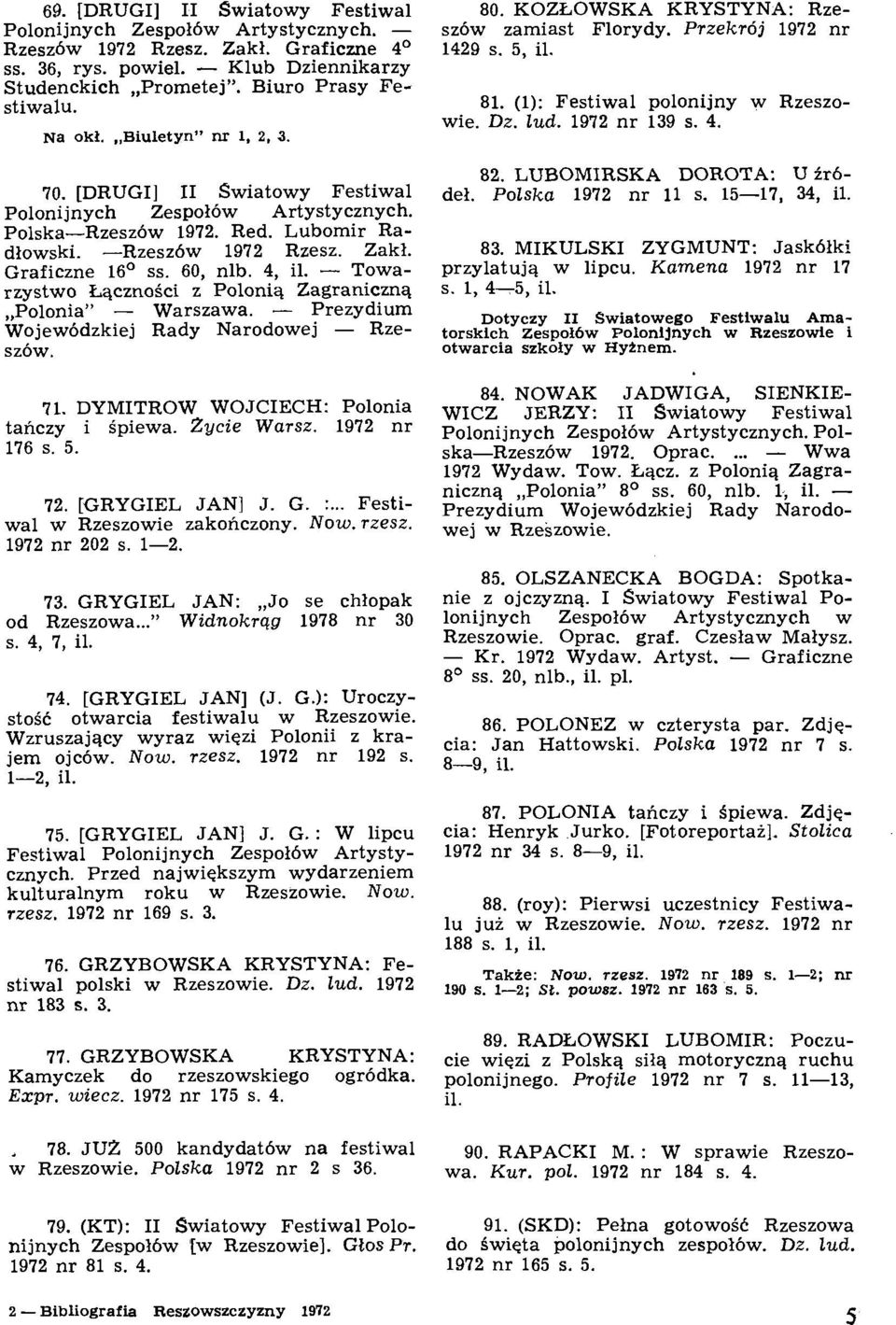 82. LUBOMIRSKA DOROTA: U ir6-70. [DRUGI] I1 Swiatowy Festiwal del. Polska 1972 nr 11 s. 15-17, 34, il. Polonijnych Zespol6w Artystycznych. Polska-Rzesz6w 1972. Red. Lubomir Radlowski.