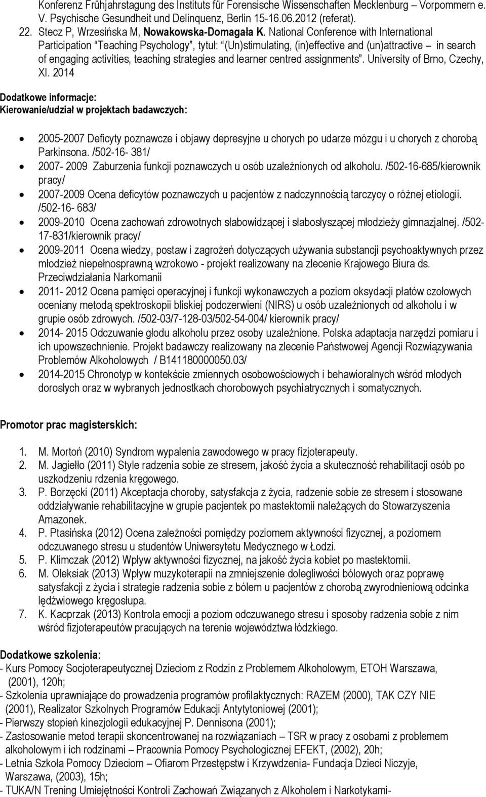 National Conference with International Participation Teaching Psychology, tytuł: (Un)stimulating, (in)effective and (un)attractive in search of engaging activities, teaching strategies and learner