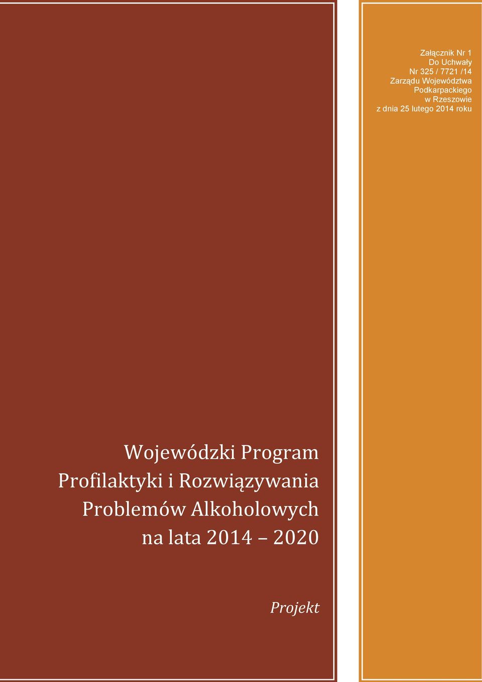 lutego 2014 roku Wojewódzki Program Profilaktyki i