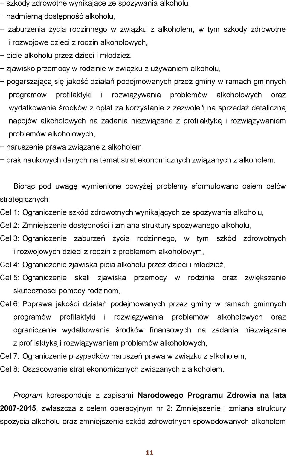 i rozwiązywania problemów alkoholowych oraz wydatkowanie środków z opłat za korzystanie z zezwoleń na sprzedaż detaliczną napojów alkoholowych na zadania niezwiązane z profilaktyką i rozwiązywaniem