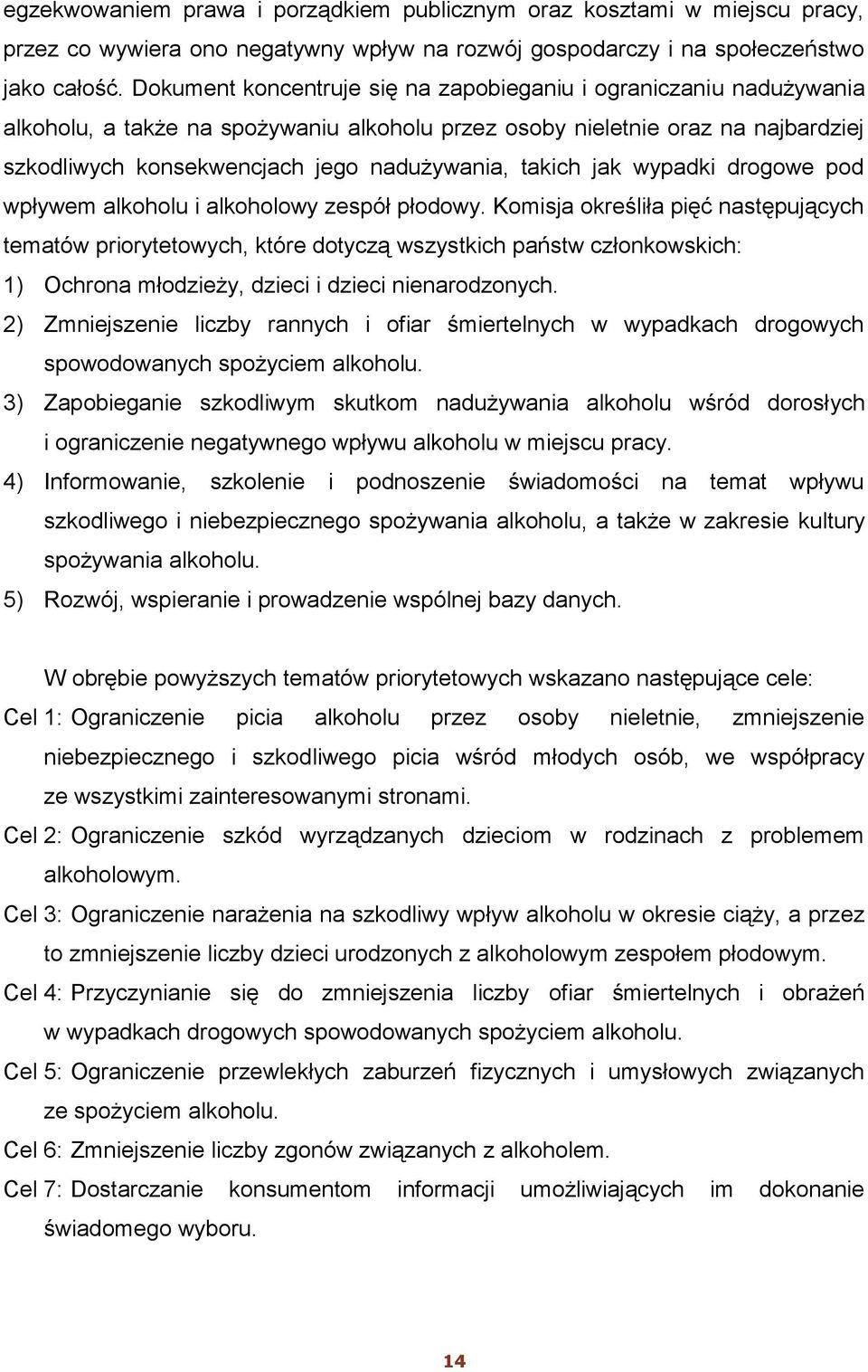 takich jak wypadki drogowe pod wpływem alkoholu i alkoholowy zespół płodowy.