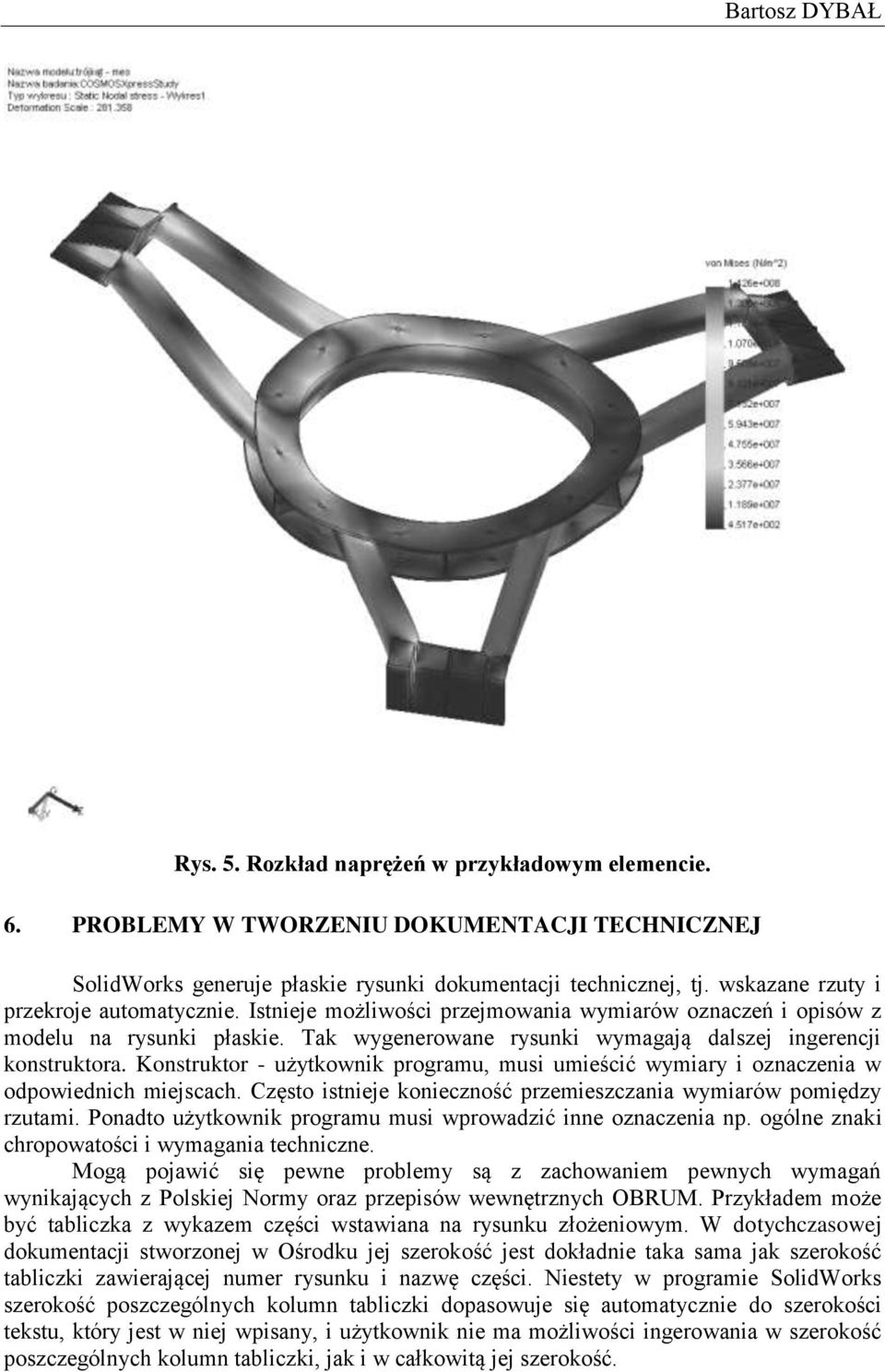 Konstruktor - użytkownik programu, musi umieścić wymiary i oznaczenia w odpowiednich miejscach. Często istnieje konieczność przemieszczania wymiarów pomiędzy rzutami.