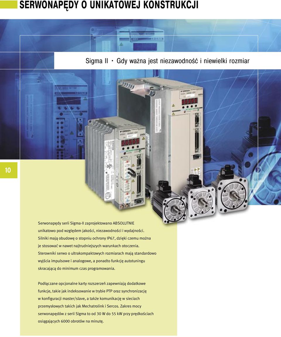 Sterowniki serwo o ultrakompaktowych rozmiarach mają standardowo wyjścia impulsowe i analogowe, a ponadto funkcję autotuningu skracającą do minimum czas programowania.