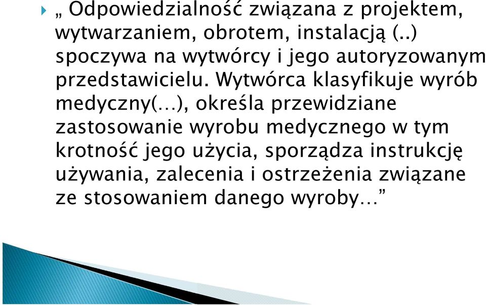 Wytwórca klasyfikuje wyrób medyczny( ), określa przewidziane zastosowanie wyrobu