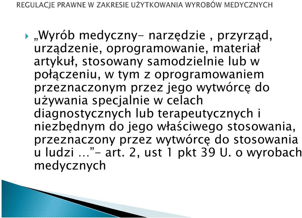 używania specjalnie w celach diagnostycznych lub terapeutycznych i niezbędnym do jego właściwego