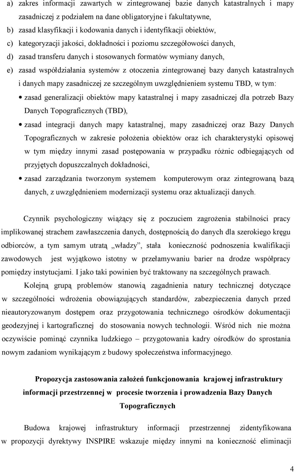 zintegrowanej bazy danych katastralnych i danych mapy zasadniczej ze szczególnym uwzględnieniem systemu TBD, w tym: zasad generalizacji obiektów mapy katastralnej i mapy zasadniczej dla potrzeb Bazy