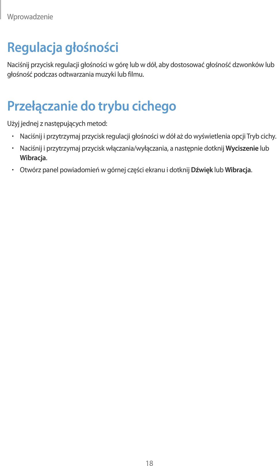 Przełączanie do trybu cichego Użyj jednej z następujących metod: Naciśnij i przytrzymaj przycisk regulacji głośności w dół aż do