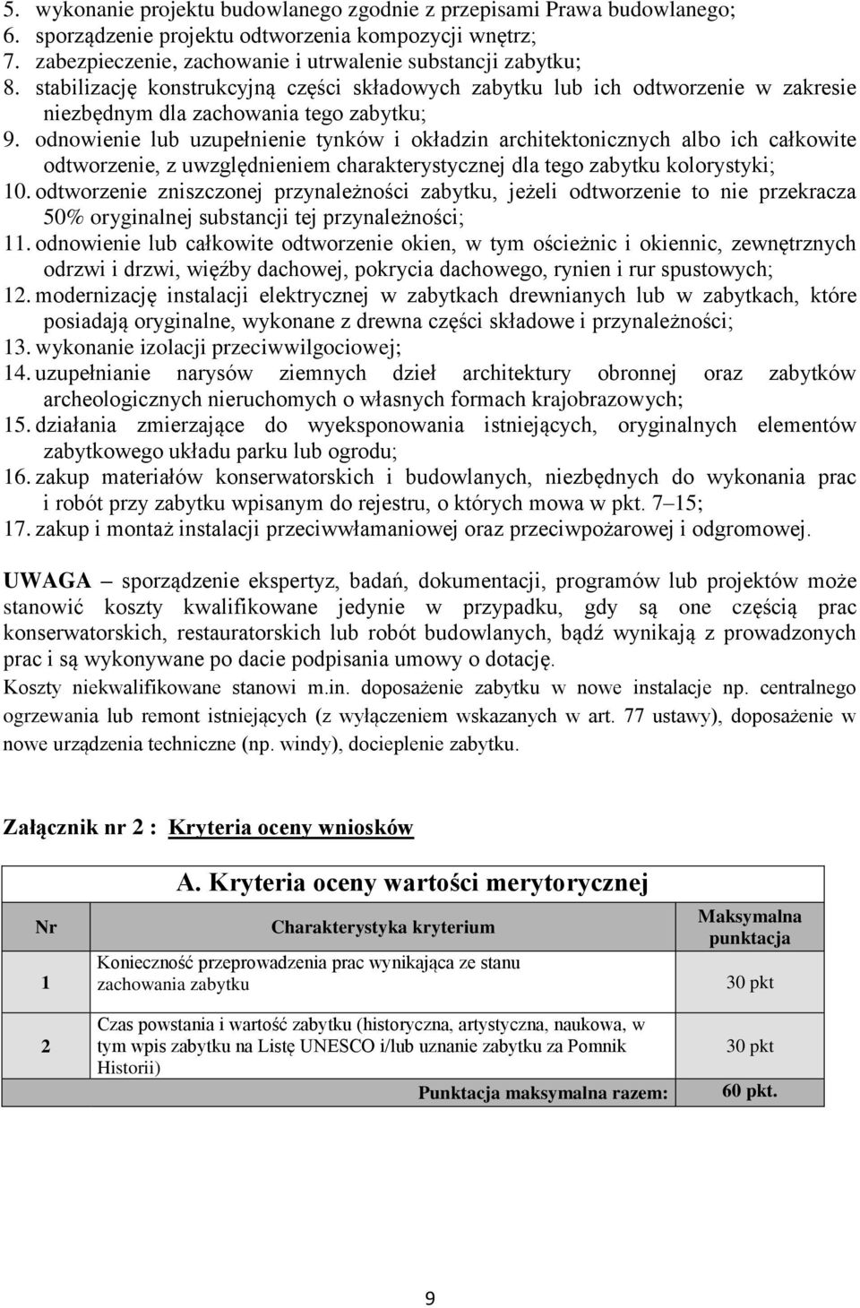 odnowienie lub uzupełnienie tynków i okładzin architektonicznych albo ich całkowite odtworzenie, z uwzględnieniem charakterystycznej dla tego zabytku kolorystyki; 10.