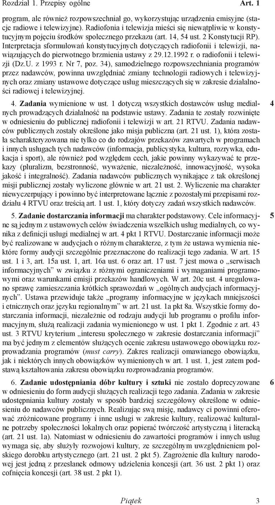 Interpretacja sformułowań konstytucyjnych dotyczących radiofonii i telewizji, nawiązujących do pierwotnego brzmienia ustawy z 29.12.1992 r. o radiofonii i telewizji (Dz.U. z 1993 r. Nr 7, poz.