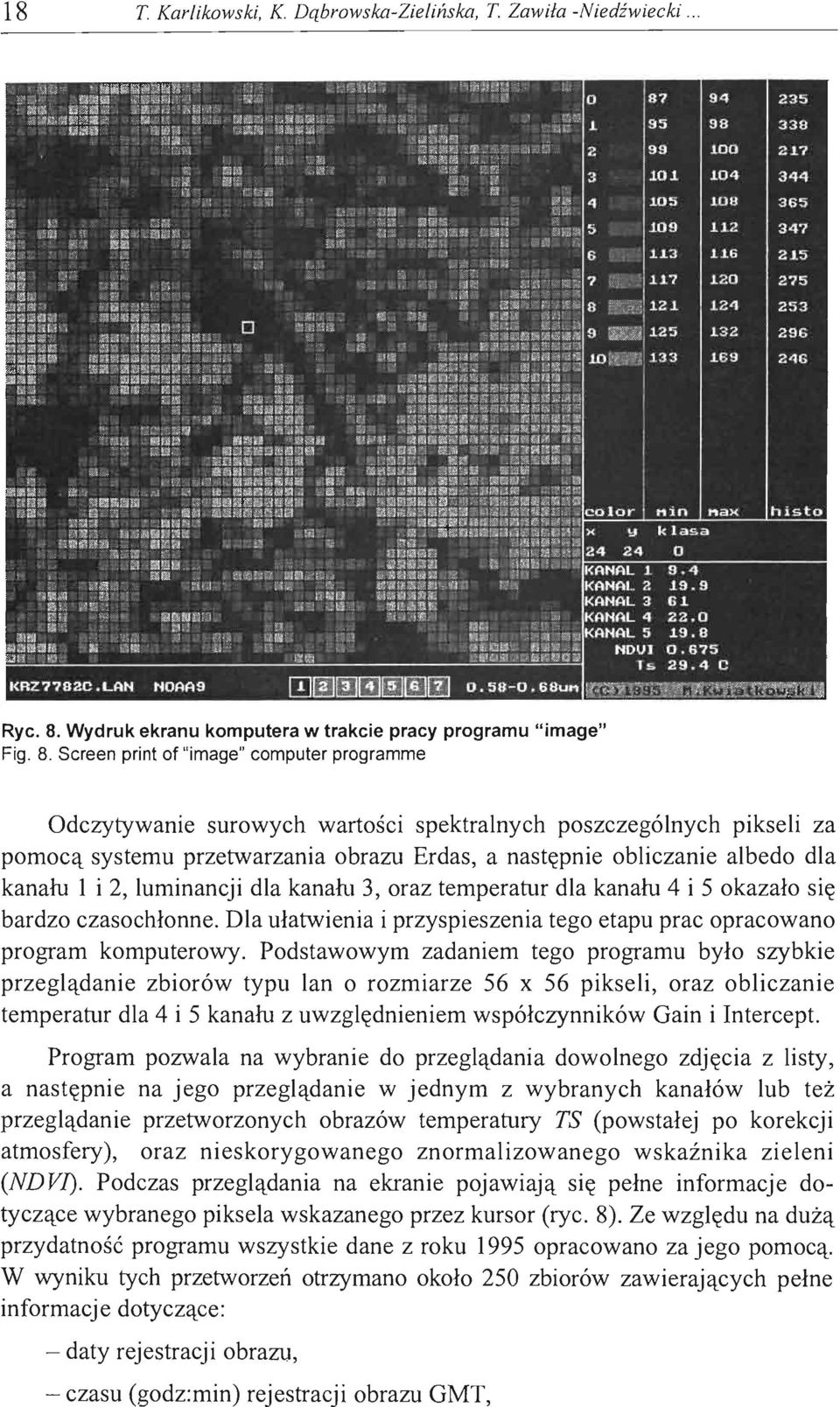 Screen print of "image" computer programme Odczytywanie surowych wartości spektralnych poszczególnych pikseli za pomocą systemu przetwarzania obrazu Erdas, a następnie obliczanie albedo dla kanału l