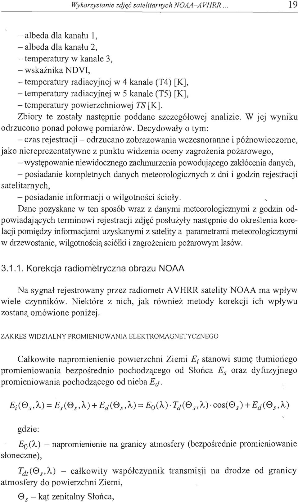 temperatury powierzchniowej TS [K]. Zbiory te zostały następnie poddane szczegółowej analizie. W jej wyniku odrzucono ponad połowę pomiarów.