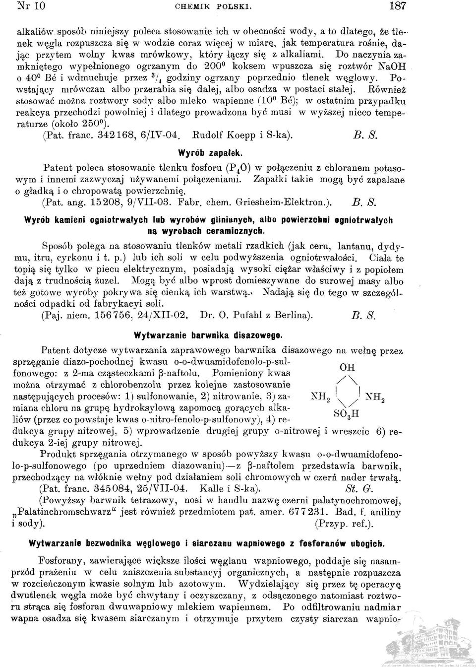 mrówkowy, który łączy się z alkaliami. Do naczynia zamkniętego wypełnionego ogrzanym do 200 koksem wpuszcza się roztwór NaOH o 40 Be i wdmuchuje przez 3 / 4 godziny ogrzany poprzednio tlenek węglowy.