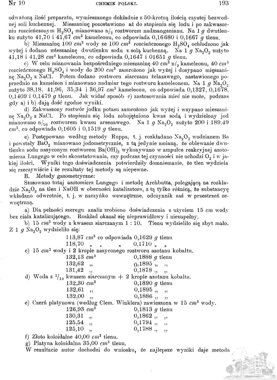 Na 1 g dwutlenku zużyto 41,70 i 41,67 cm 3 kameleonu, co odpowiada 0,16680 i 0,1667 g tlenu.