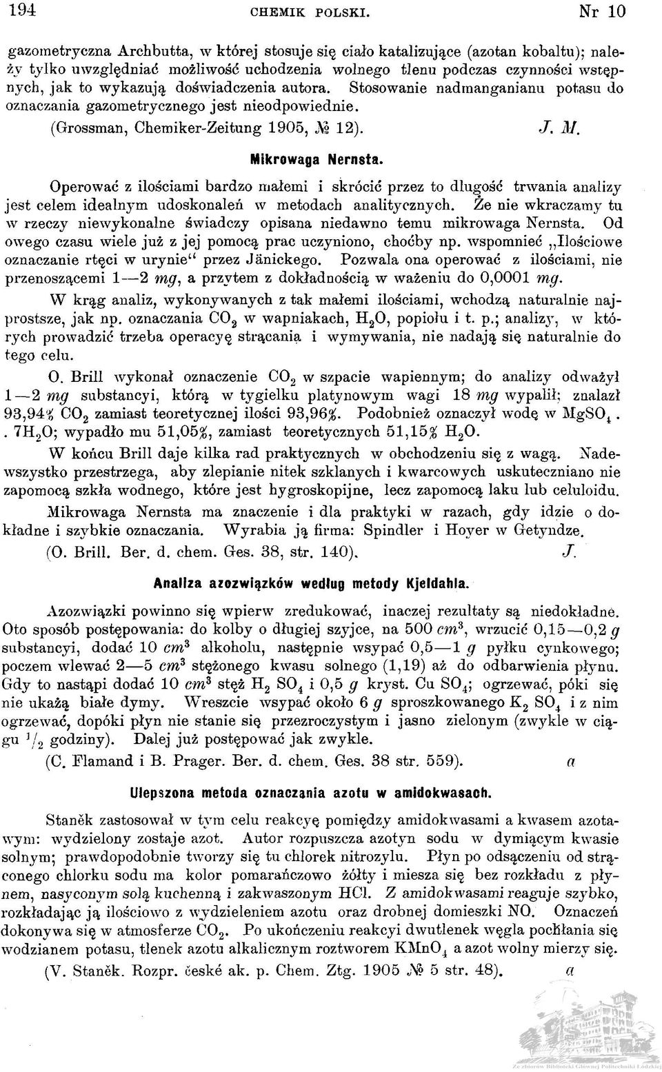 doświadczenia autora. Stosowanie nadmanganianu potasu do oznaczania gazometrycznego jest nieodpowiednie. (Grossman, Chemiker-Zeitung 1905, As 12)../. M. Mikrowaga Nernsta.