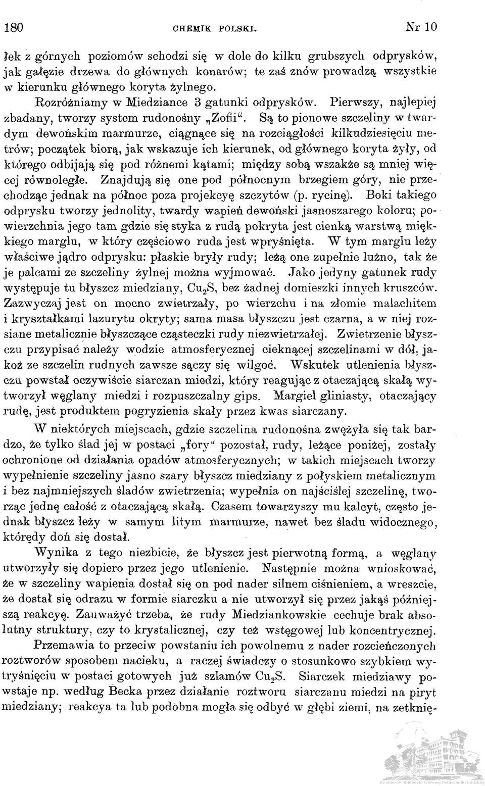 Rozróżniamy w Miedziance 3 gatunki odprysków. Pierwszy, najlepiej zbadany, tworzy system rudonośny Zofii".