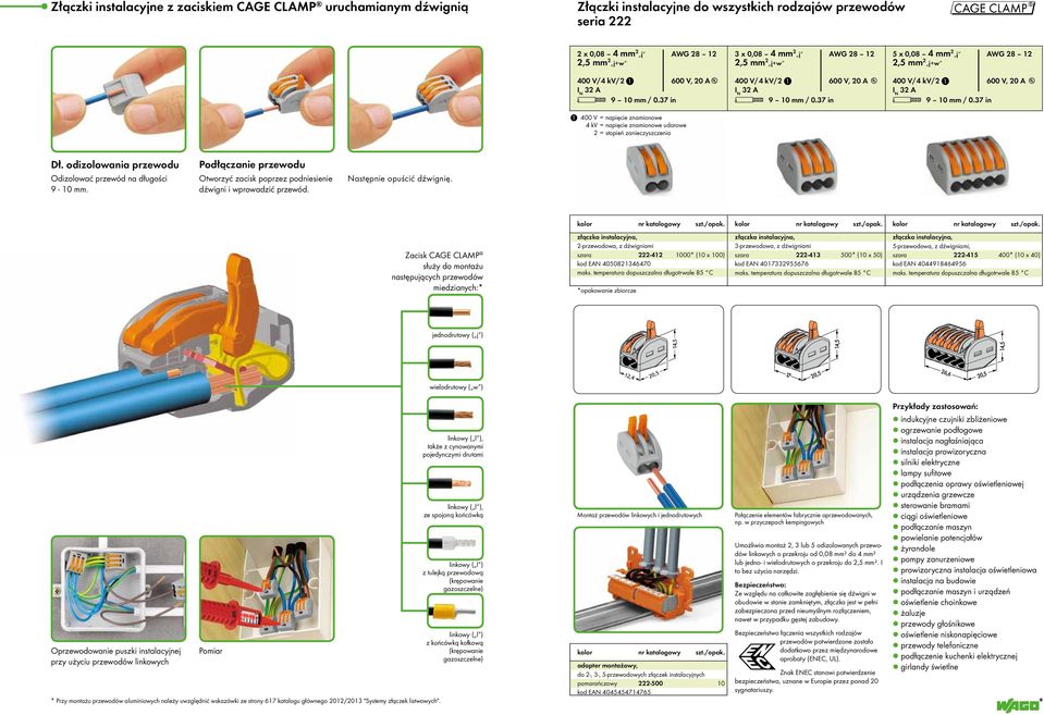 37 in 1 400 V = napięcie znamionowe 4 kv = napięcie znamionowe udarowe 2 = stopień zanieczyszczenia 3 x 0,08 4 mm 2 j AWG 28 12 2,5 mm 2 j+w 400 V/4 kv/2 1 600 V, 20 A 37 in 5 x 0,08 4 mm 2 j AWG 28