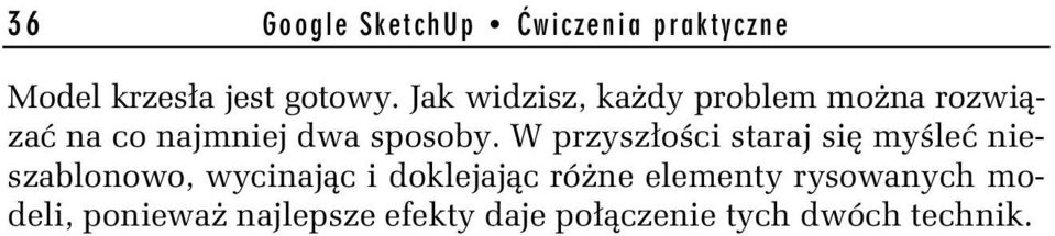 W przysz o ci staraj si my le nieszablonowo, wycinaj c i doklejaj c ró ne