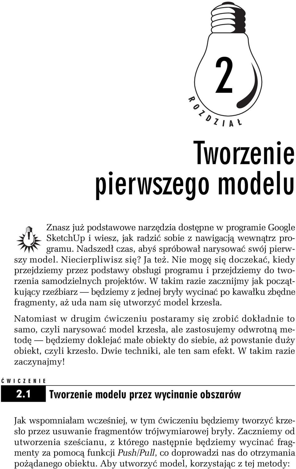 Nie mog si doczeka, kiedy przejdziemy przez podstawy obs ugi programu i przejdziemy do tworzenia samodzielnych projektów.