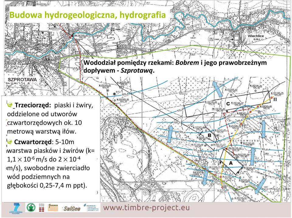 Trzeciorzęd: piaski i żwiry, oddzielone od utworów czwartorzędowych ok.