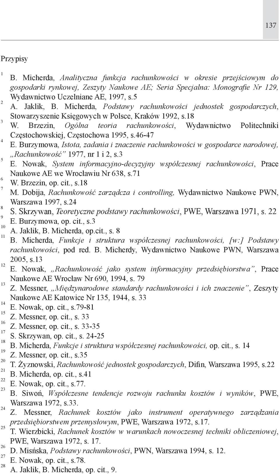 Micherda, Podstawy rachunkowości jednostek gospodarczych, Stowarzyszenie Księgowych w Polsce, Kraków 1992, s.18 W.