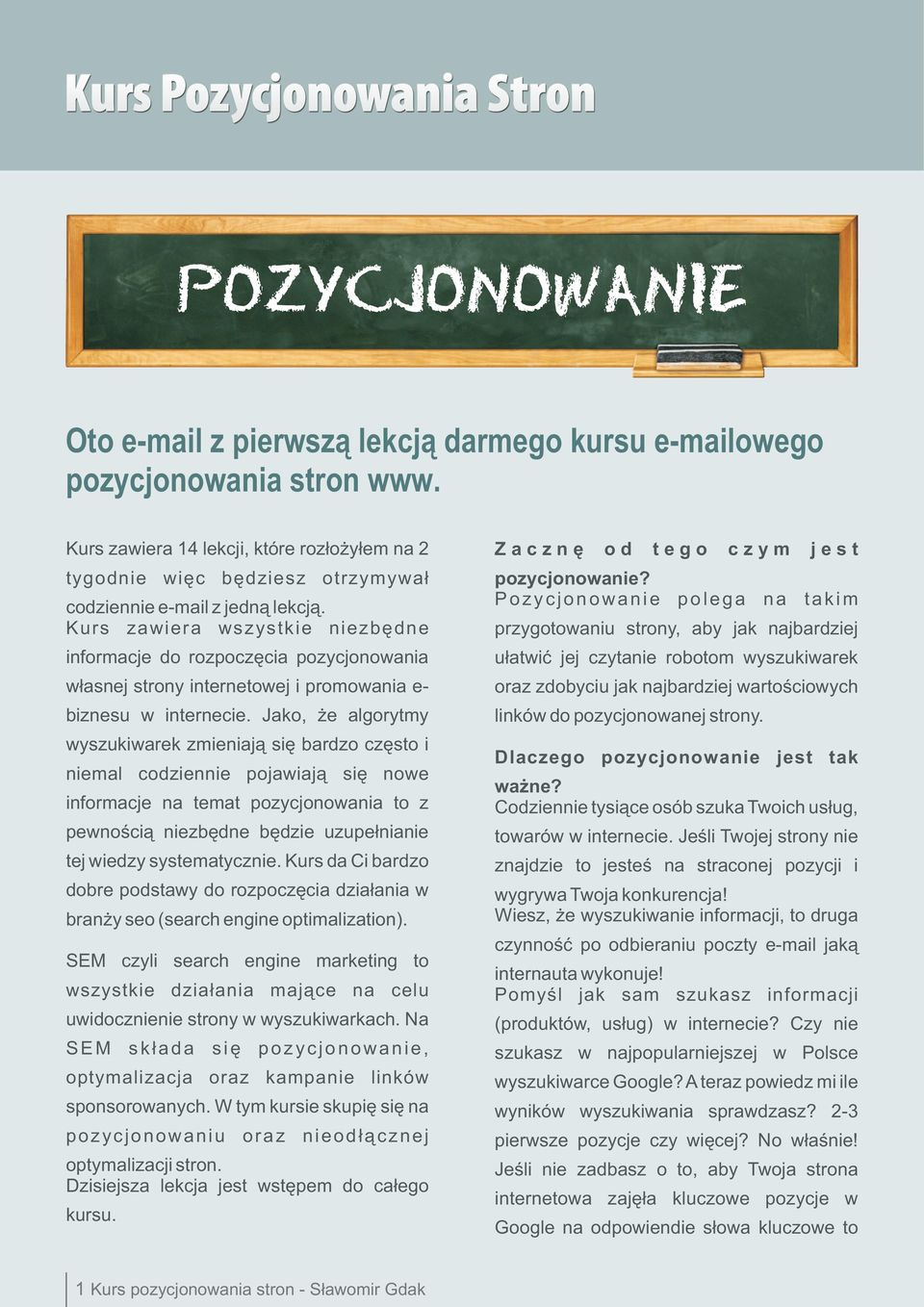 Jako, e algorytmy wyszukiwarek zmieniaj¹ siê bardzo czêsto i niemal codziennie pojawiaj¹ siê nowe informacje na temat pozycjonowania to z pewnoœci¹ niezbêdne bêdzie uzupe³nianie tej wiedzy