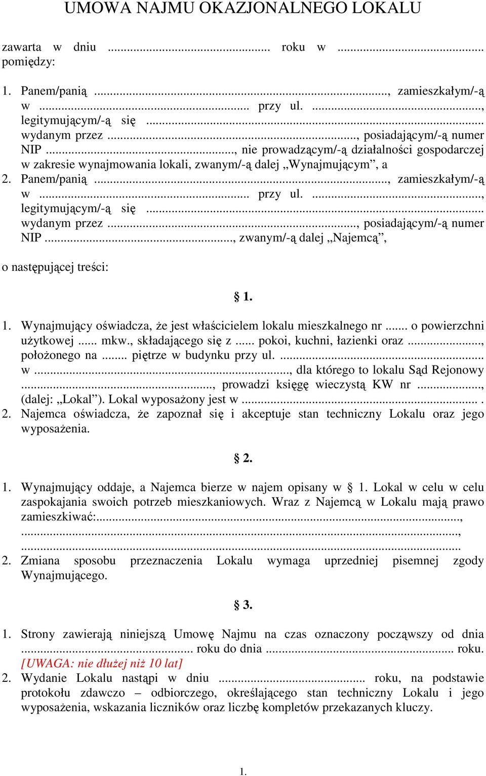 .. wydanym przez..., posiadającym/-ą numer NIP..., zwanym/-ą dalej Najemcą, o następującej treści: 1. 1. Wynajmujący oświadcza, że jest właścicielem lokalu mieszkalnego nr... o powierzchni użytkowej.