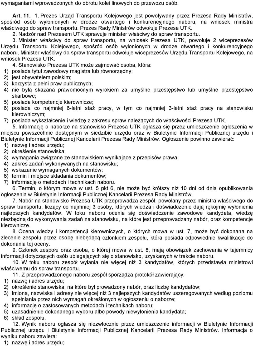 transportu. Prezes Rady Ministrów odwołuje Prezesa UTK. 2. Nadzór nad Prezesem UTK sprawuje minister właściwy do spraw transportu. 3.