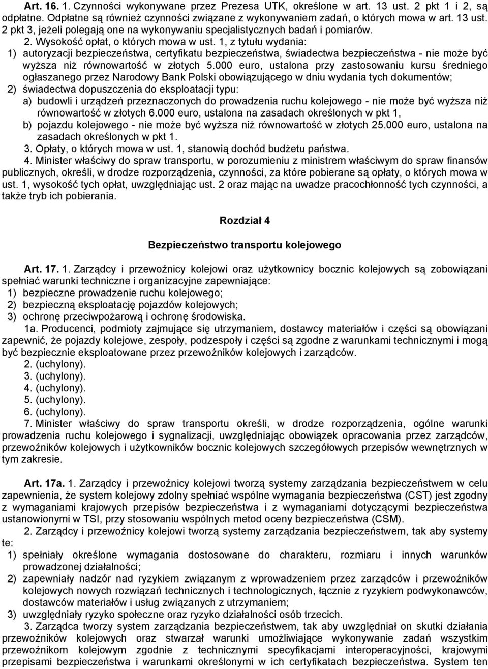 000 euro, ustalona przy zastosowaniu kursu średniego ogłaszanego przez Narodowy Bank Polski obowiązującego w dniu wydania tych dokumentów; 2) świadectwa dopuszczenia do eksploatacji typu: a) budowli