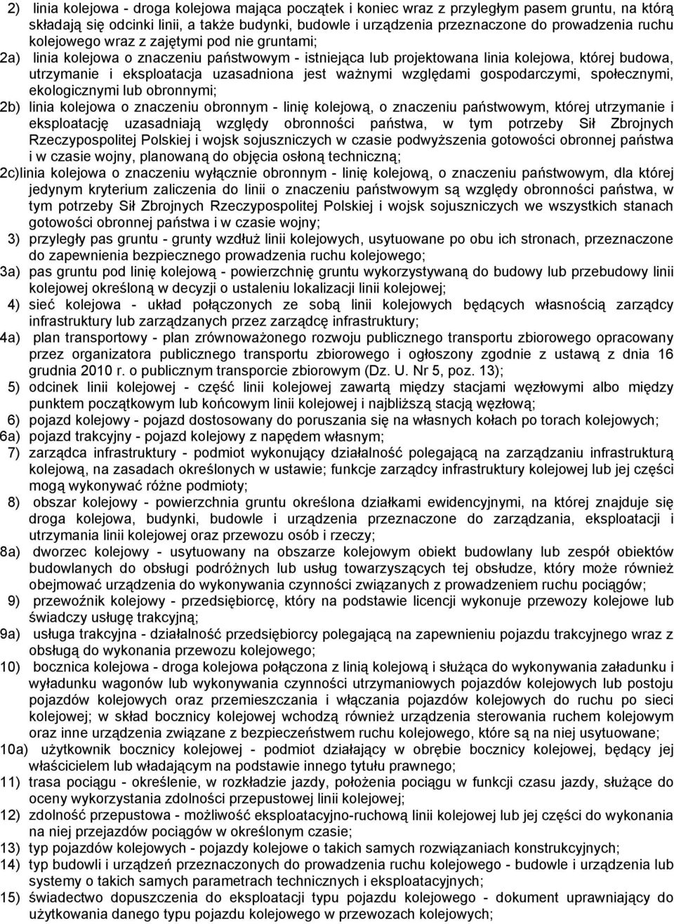 ważnymi względami gospodarczymi, społecznymi, ekologicznymi lub obronnymi; 2b) linia kolejowa o znaczeniu obronnym - linię kolejową, o znaczeniu państwowym, której utrzymanie i eksploatację