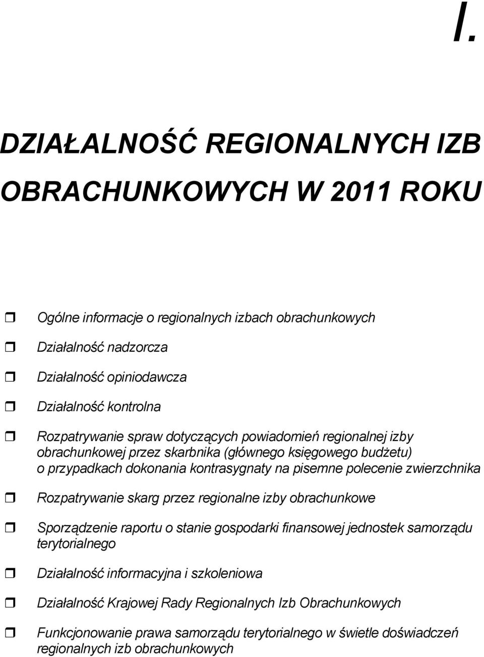 pisemne polecenie zwierzchnika Rozpatrywanie skarg przez regionalne izby obrachunkowe Sporządzenie raportu o stanie gospodarki finansowej jednostek samorządu terytorialnego