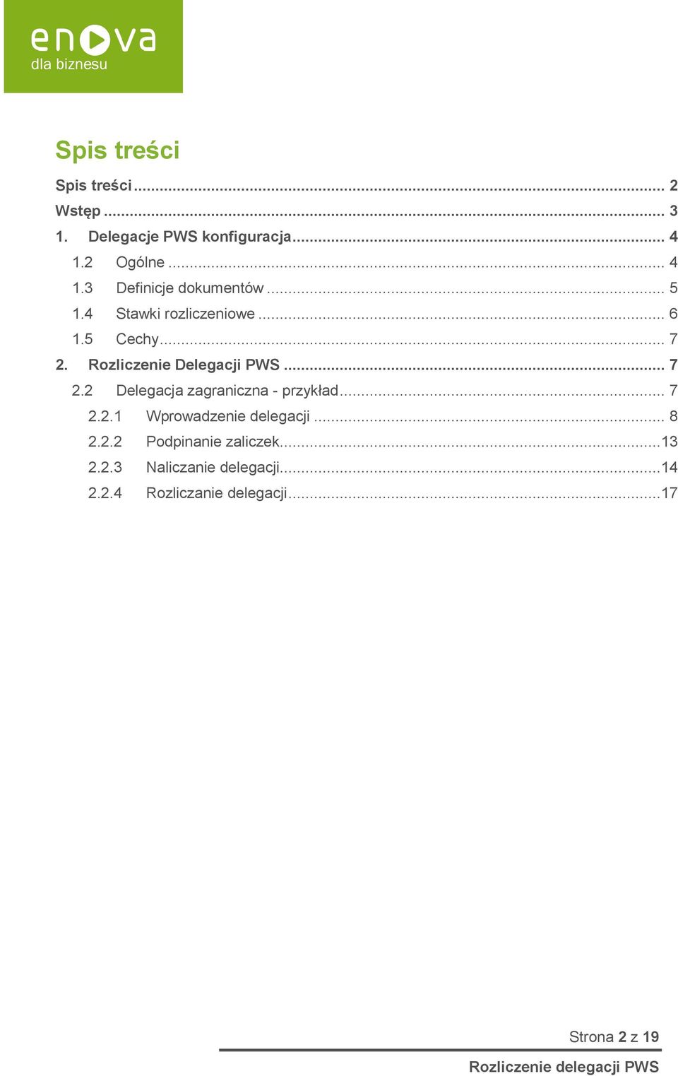 Rozliczenie Delegacji PWS... 7 2.2 Delegacja zagraniczna - przykład... 7 2.2.1 Wprowadzenie delegacji.